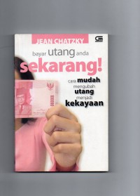 Image of Bayar Utang Anda Sekarang! : Cara Mudah Mengubah Utang Menjadi Kekayaan